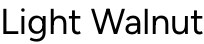 Light Walnut